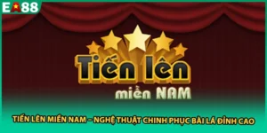 Tiến Lên Miền Nam – Nghệ Thuật Chinh Phục Bài Lá Đỉnh Cao